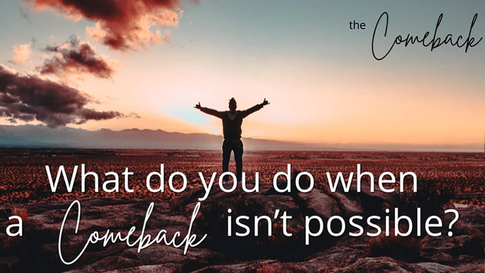 What do you do when a Comeback isn't possible? Image