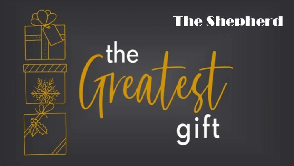 The Greatest Gift | The Shepherd Image