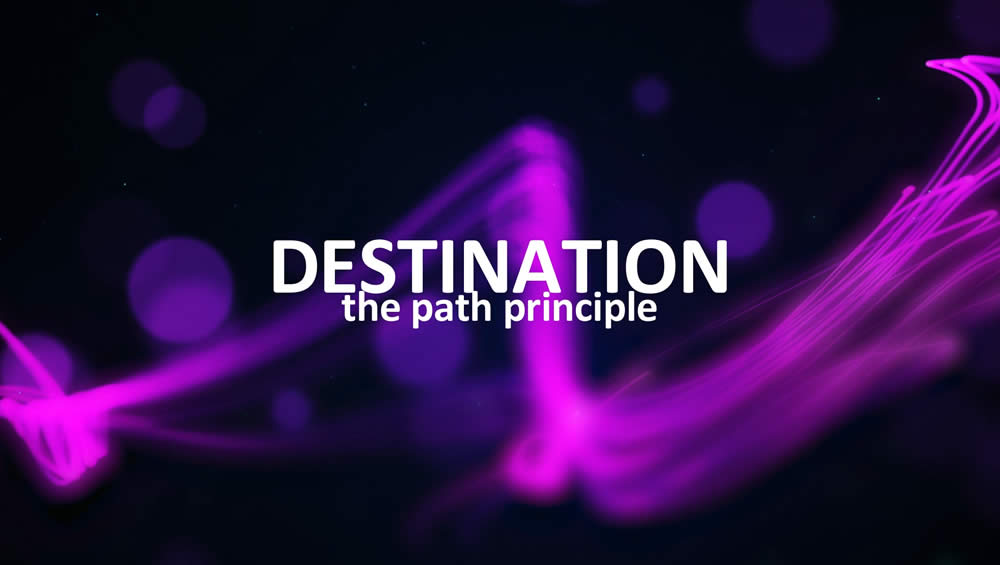 Destination | The Path Principle Image