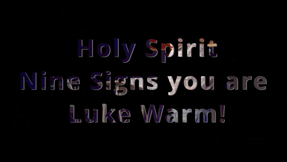 Holy Spirit | Nine Signs You Are Luke Warm! Image