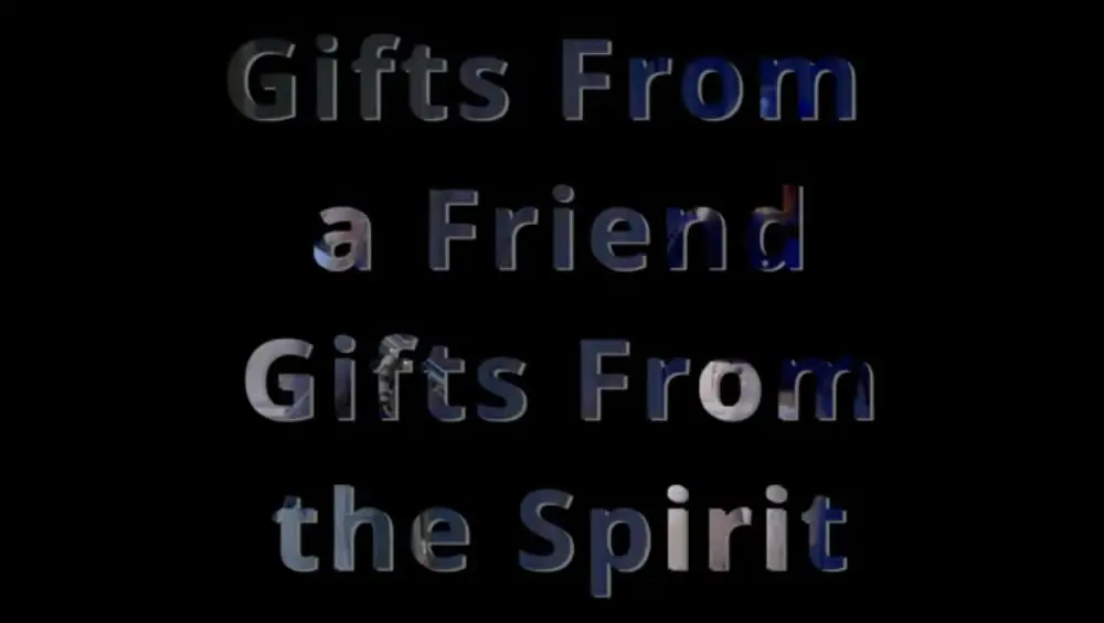 Gifts From A Friend Gifts From The Spirit Image